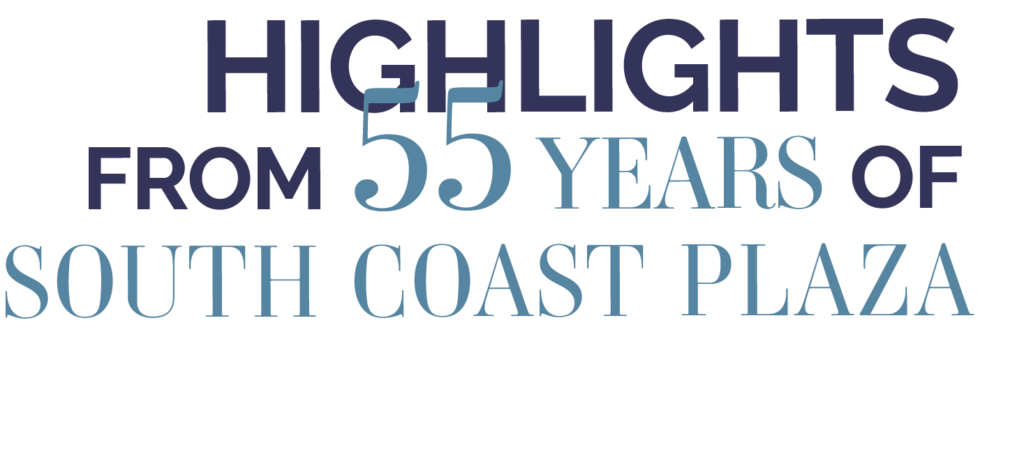 Highlights from 55 Years at South Coast Plaza – South Coast Plaza